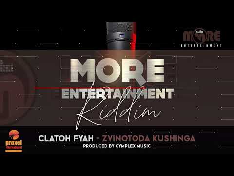 Clatoh Fyah - Zvinotoda Kushinga [More Entertainment Riddim] Prod By Cymplex Music