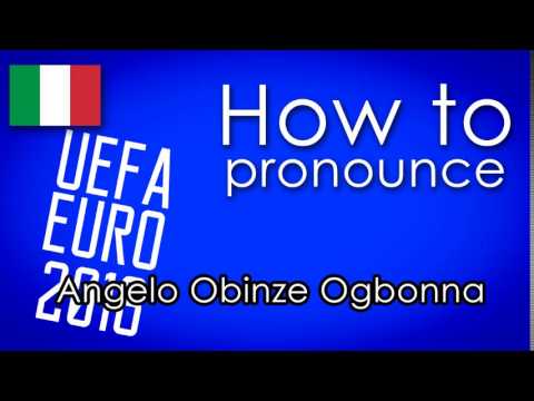 come si pronuncia [How to pronounce]- ANGELO OBINZE OGBONNA UEFA EURO 2016