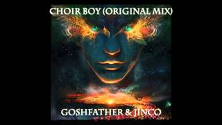 Goshfather & Jinco - Choir Boy