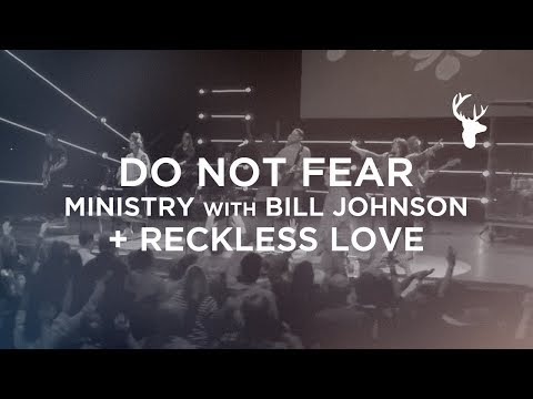 DO NOT FEAR -- RECKLESS LOVE - Bill Johnson + Steffany Gretzinger