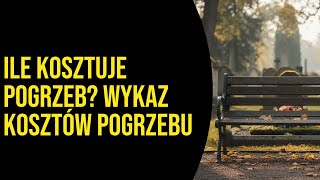 Ile kosztuje pogrzeb? Wykaz kosztów pogrzebu