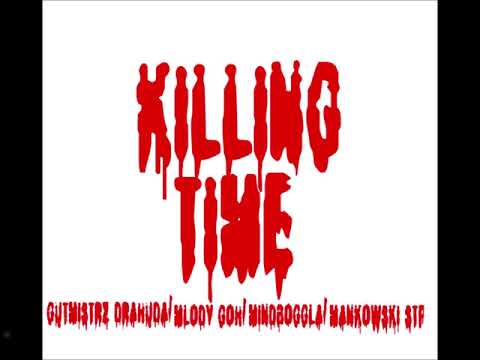 KILLING TIME -GUTMISTRZ DRAHUDA Feat. MLODY GOH/MINDBOGGLA/MANKOWSKI STF