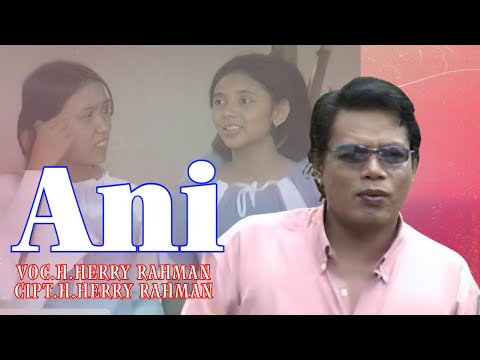 H.Herry Rahman - Ani (Official Music Video)