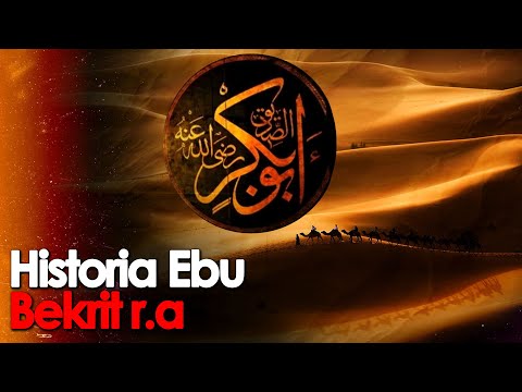 Ebu Bekri r.a - Historia e plote e nje per njerezve me te mire qe ka pasur njerezimi