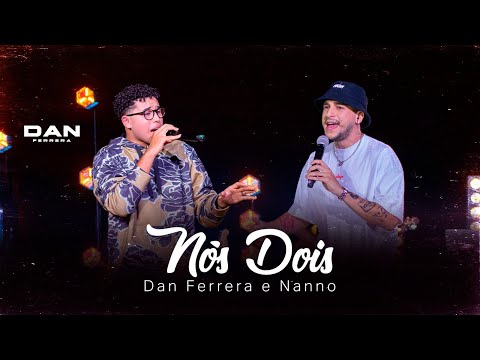 Dan Ferrera Feat Nanno - Nós Dois (Clipe Oficial)