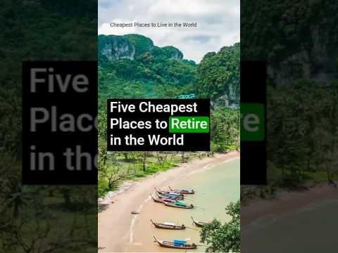 5 CHEAPEST Places to Retire in the World!
