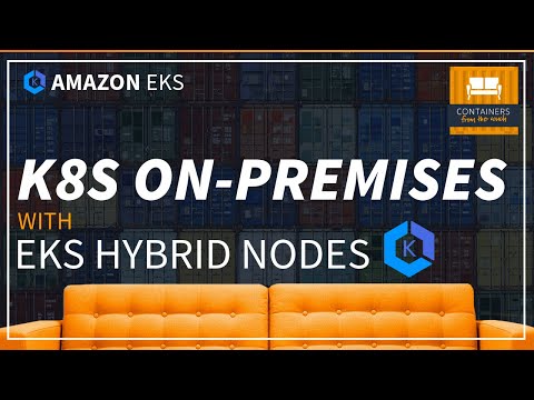 Amazon EKS Hybrid Nodes | Run Kubernetes On-Premises and at the Edge