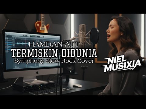 TERMISKIN DI DUNIA - Hamdan ATT | Symphony Slow Rock Cover By Niel MusiXia