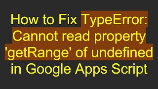 Download the video "How to Fix TypeError: Cannot read property 'getRange' of undefined in Google Apps Script"
