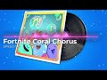Fortnite - Coral Chorus Speed Up