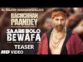 Saare Bolo Bewafa (Teaser) Bachchhan Paandey |Akshay Kriti B Praak Jaani |Sajid N Farhad S Bhushan K
