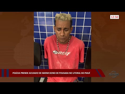 Polícia prende acusado de matar dono de pousada no litoral do Piauí 17 11 2022