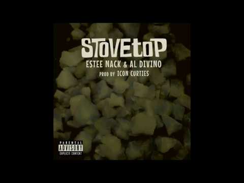 Estee Nack & Al Divino - Stove Top prod. Icon Curtis