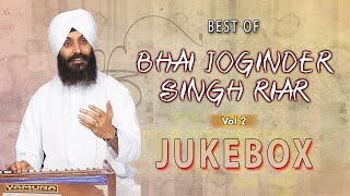 BHAI JOGINDER SINGH RIAR Best Shabad Collection (Vol 2) | Shabad Gurbani | Jukebox