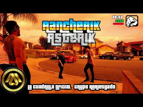 La Cuadrilla, Grupo Arriesgado - Rancherik Asterik (Saturado)
