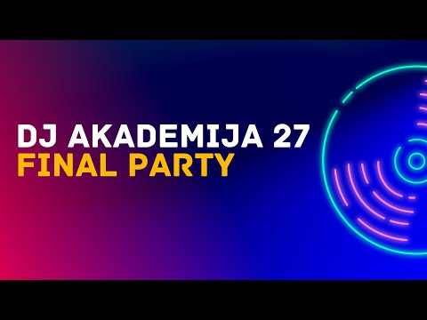 Dj Akademija 27 - Final party  /19.05.2023./