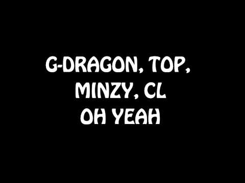 G-Dragon, T.O.P. - Oh Yeah (feat. Minzy and CL) [best audio]
