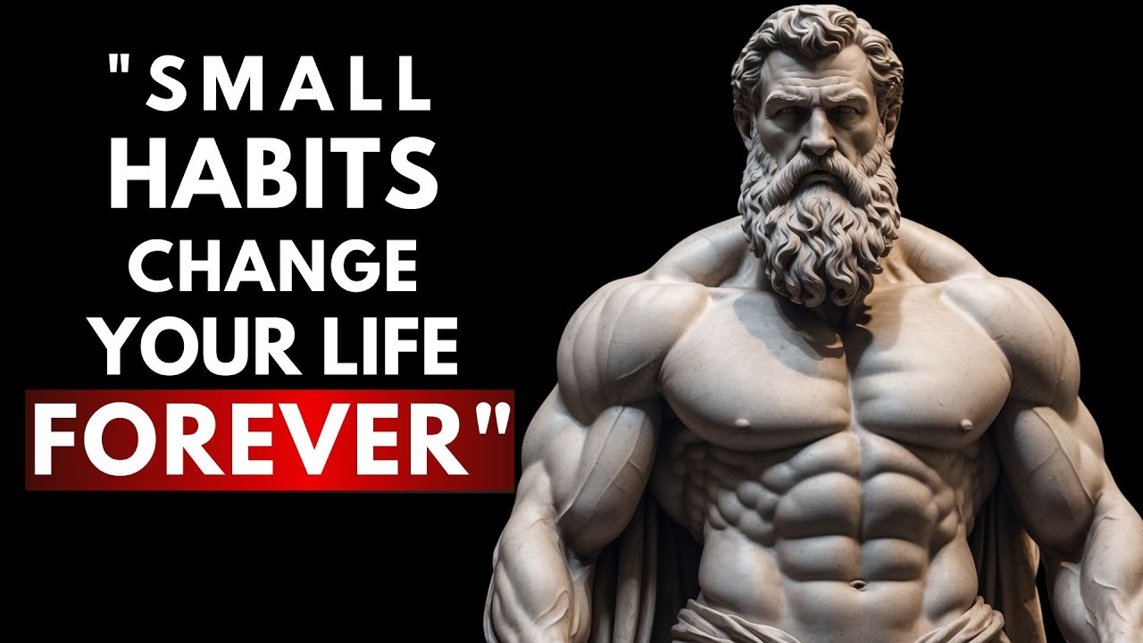 10 Small HABITS That Will Change Your Life FOREVER | Stoicism Mindset