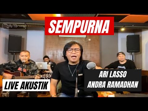 SEMPURNA - ARI LASSO feat ANDRA RAMADHAN | LIVE AKUSTIK