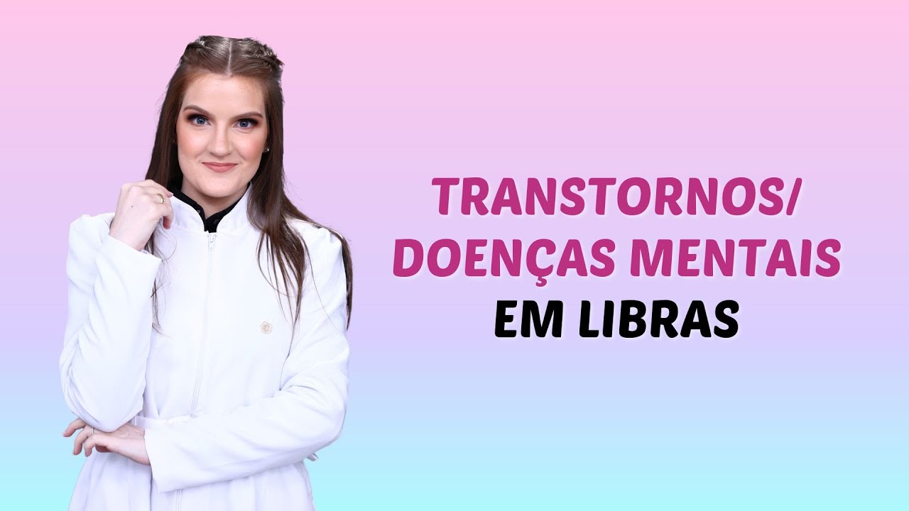 Transtornos/doenças mentais em Libras