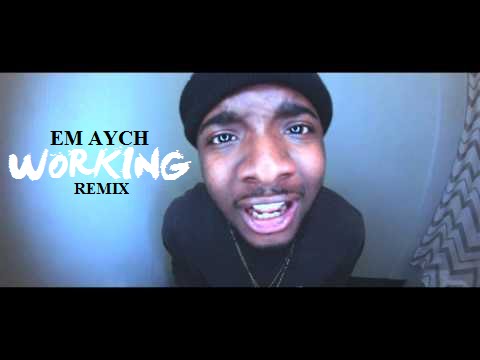 Em Aych - "Working" (Remix) | Directed By @MHproductions07
