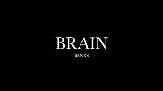 Brain by Banks (Lyrics)