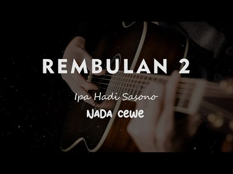 REMBULAN 2 // IPA HADI SASONO // KARAOKE GITAR AKUSTIK NADA CEWE ( FEMALE )