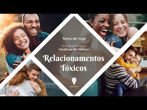 Palestra 194 - Mudança de Hábitos - Relacionamentos tóxicos