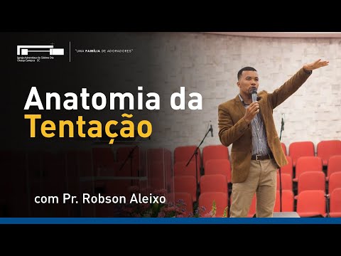 Anatomia da Tentação com Pr. Robson Aleixo