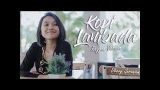 Download lagu KOPI LAMBADA -dhevy geranium versi reagge (video dan lirik) mp3