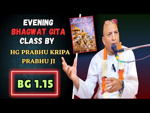 ISKCON ROHINI Evening Bhagavad Gita Class By  HG Prabhu Kripa Prabhu Ji (BG 1.15)