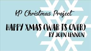 KP Christmas Project 2017 - Happy XMAS (war is over) by John Lennon