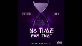 Shanell Ft. Trina &amp; Angela Yee - No Time For That