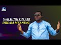 Walking On Air Dream Meaning - Biblical Interpretation and Dream Dictionary