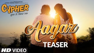 Song Teaser: Aagaz | Cypher