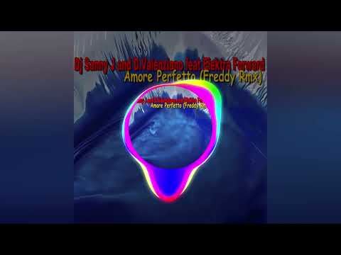 Dj Sanny J and D.Valenziano feat Elektra Forward - Amore Perfetto (Freddy Rmx)