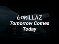Gorillaz - Tomorrow Comes Today (Lyrics)