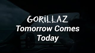 Gorillaz - Tomorrow Comes Today (Lyrics)