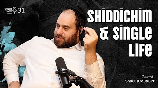 שאולי נפתחת! שידיכים וחיי רווקות - שאולי קראוטווירט - פושט פשאת • פרק 31