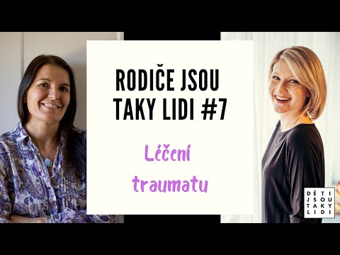 Léčení traumatu - Rodiče jsou taky lidi #7