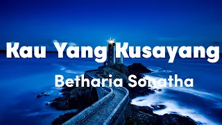 Download lagu Betharia Sonatha - Kau Yang Kusayang Lirik Video mp3
