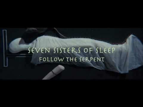 Seven Sisters of Sleep - Follow The Serpent