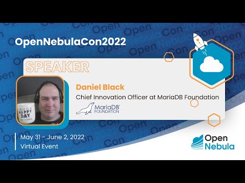 OpenNebulaCon2022 - @MariaDBFoundation - MariaDB: at the edge, and loving it