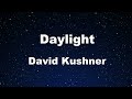 Karaoke♬ Daylight - David Kushner 【No Guide Melody】 Instrumental, Lyric