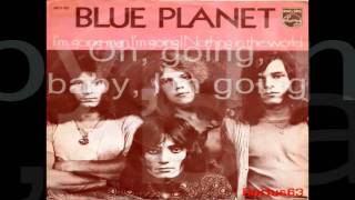 Blue Planet - I'm Going Man I'm Going video