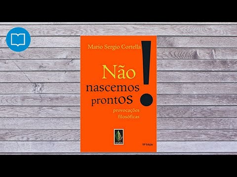 MARIO SERGIO CORTELLA - No nascemos prontos