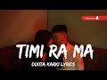 Timi Ra Ma Lyrics By Dixita Karki ‘Nepali Song Lyrics’
