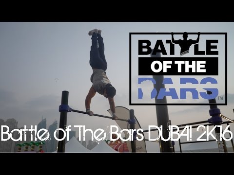 Battle of The Bars Dubai 2k16 - Freestyle Calisthenics Battles