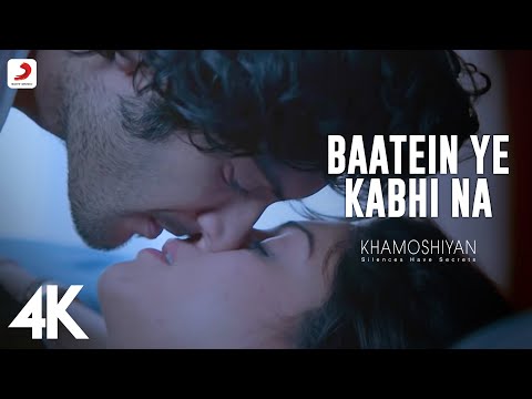 Baatein Ye Kabhi Na Video – Khamoshiyan |Arijit Singh |Ali Fazal, Sapna |Jeet Gannguli |4K