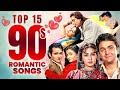 Top 15 Romantic Hindi Songs Video Jukebox Bollywood Love Songs Evergreen Melodies